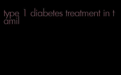 type 1 diabetes treatment in tamil