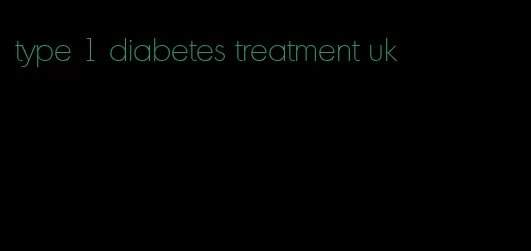 type 1 diabetes treatment uk