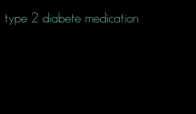 type 2 diabete medication