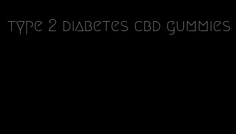 type 2 diabetes cbd gummies