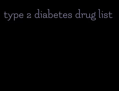 type 2 diabetes drug list