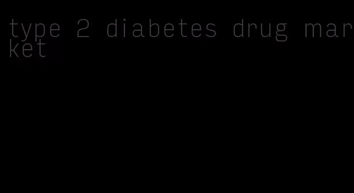 type 2 diabetes drug market