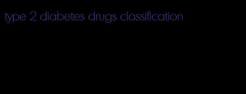 type 2 diabetes drugs classification