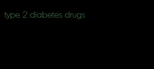 type 2 diabetes drugs