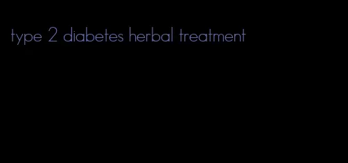 type 2 diabetes herbal treatment