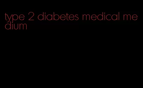 type 2 diabetes medical medium