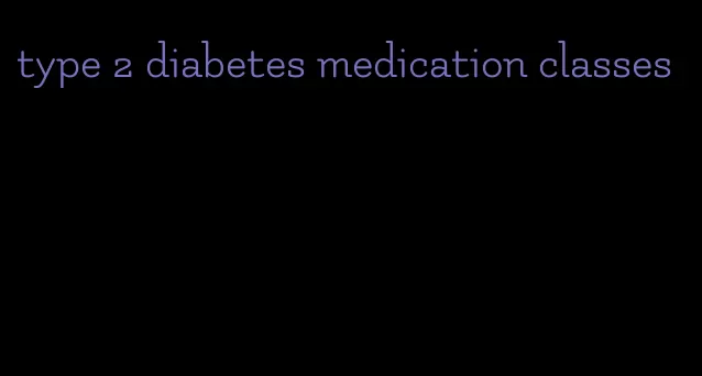 type 2 diabetes medication classes