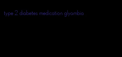 type 2 diabetes medication glyambia