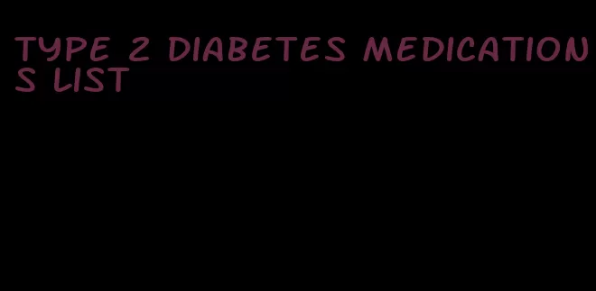 type 2 diabetes medications list