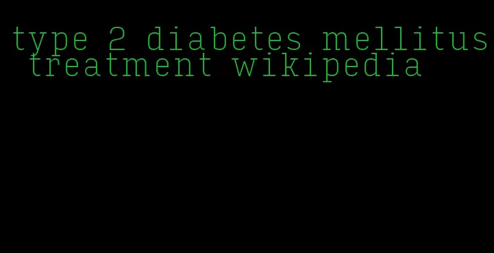 type 2 diabetes mellitus treatment wikipedia