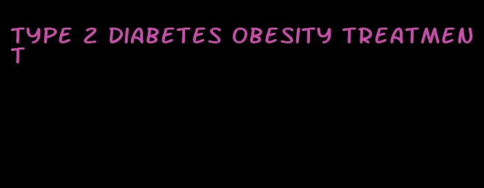 type 2 diabetes obesity treatment