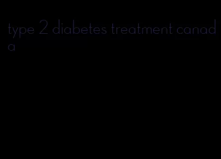 type 2 diabetes treatment canada