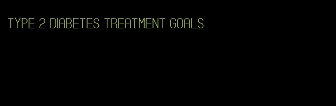 type 2 diabetes treatment goals