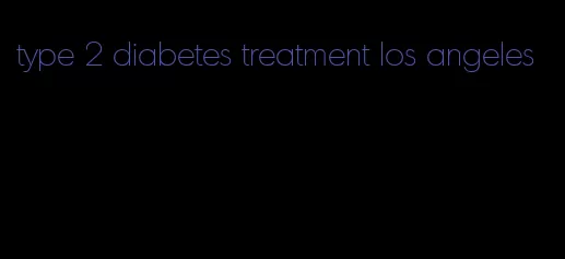 type 2 diabetes treatment los angeles