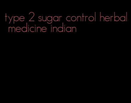 type 2 sugar control herbal medicine indian