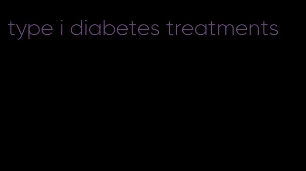 type i diabetes treatments