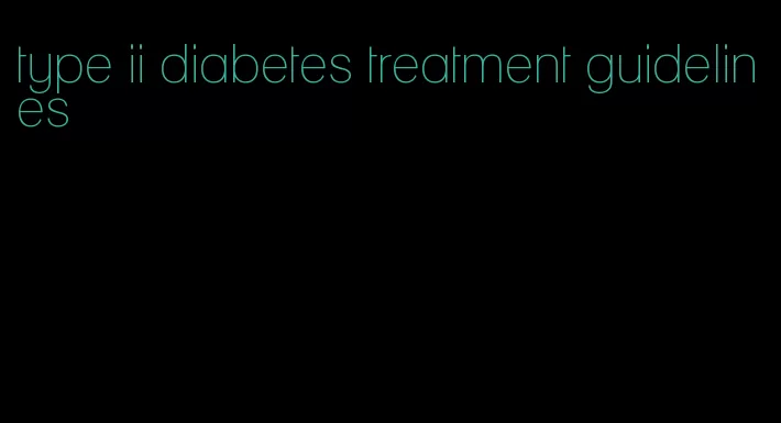 type ii diabetes treatment guidelines