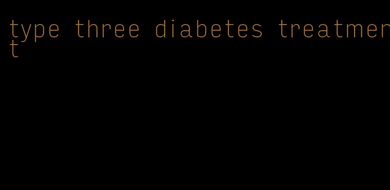 type three diabetes treatment