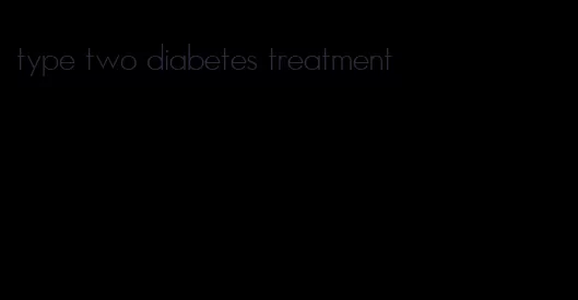 type two diabetes treatment