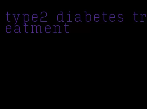 type2 diabetes treatment