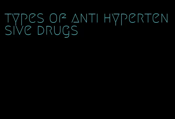 types of anti hypertensive drugs