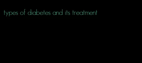 types of diabetes and its treatment