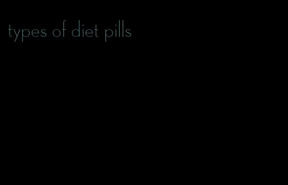 types of diet pills