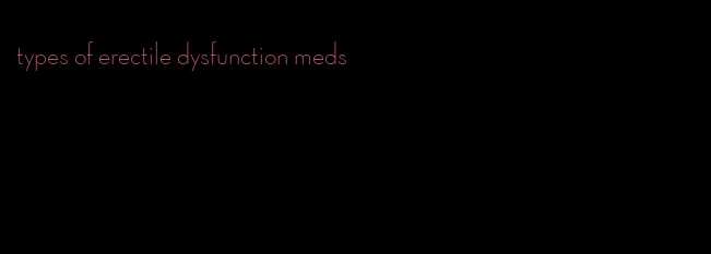 types of erectile dysfunction meds