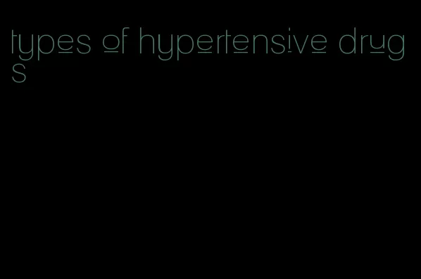 types of hypertensive drugs