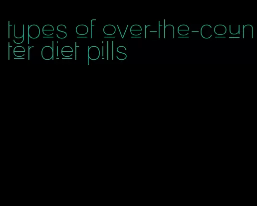 types of over-the-counter diet pills