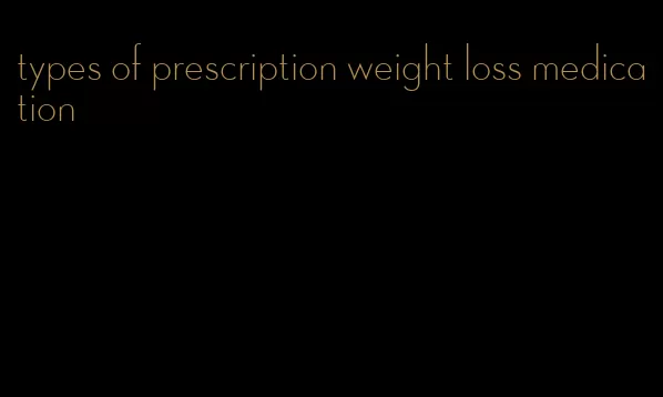 types of prescription weight loss medication