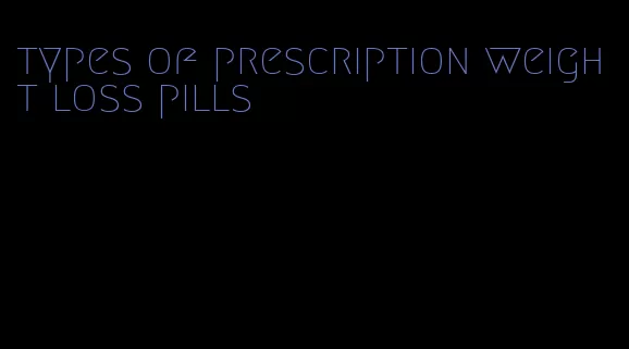 types of prescription weight loss pills