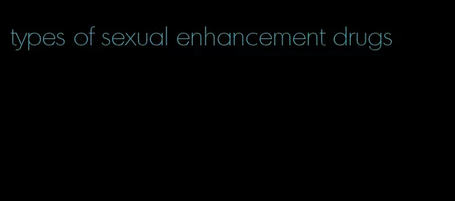 types of sexual enhancement drugs