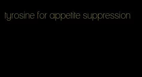 tyrosine for appetite suppression