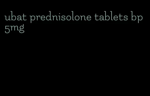 ubat prednisolone tablets bp 5mg