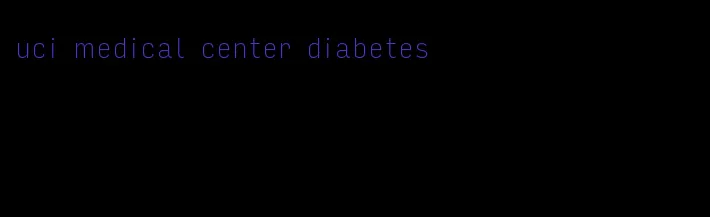 uci medical center diabetes