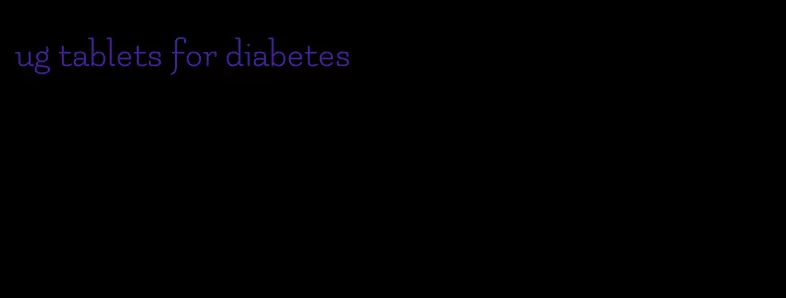 ug tablets for diabetes