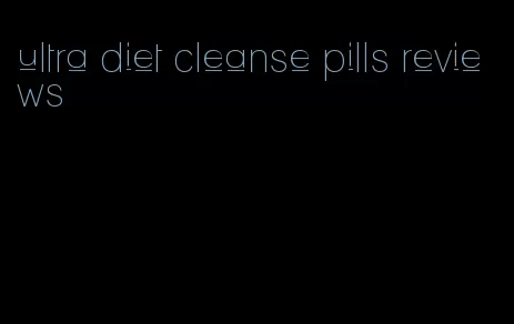 ultra diet cleanse pills reviews