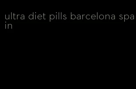 ultra diet pills barcelona spain