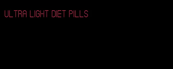 ultra light diet pills