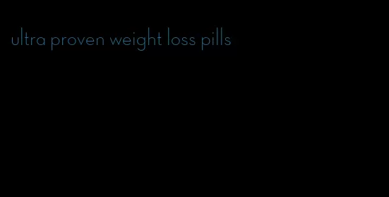 ultra proven weight loss pills