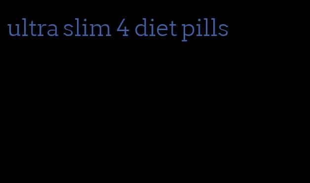 ultra slim 4 diet pills