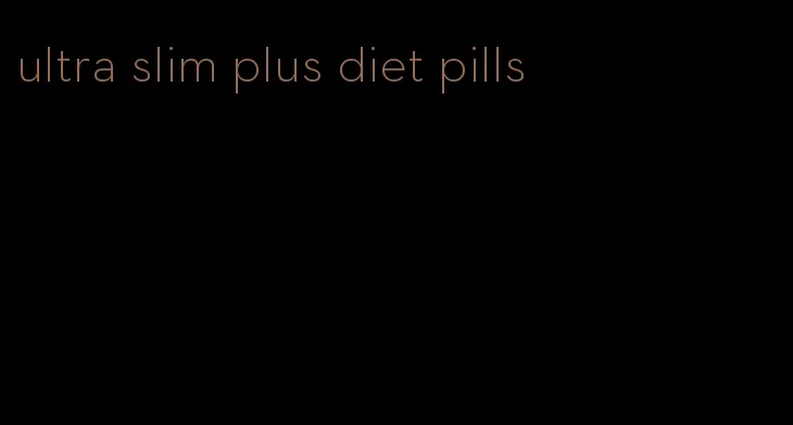 ultra slim plus diet pills