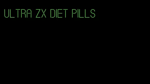 ultra zx diet pills