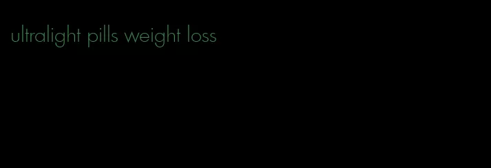 ultralight pills weight loss