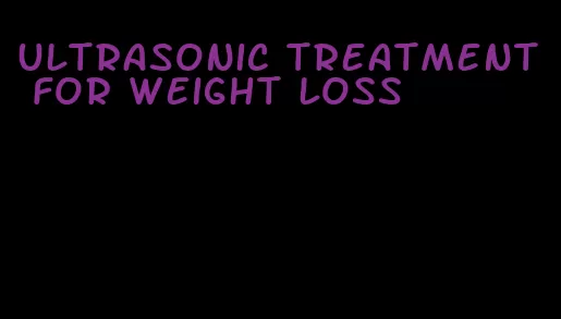 ultrasonic treatment for weight loss