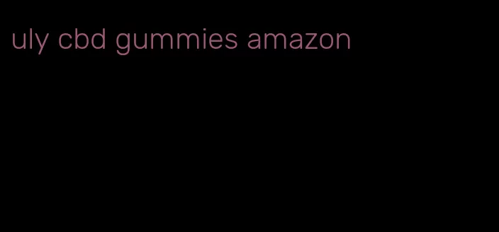 uly cbd gummies amazon