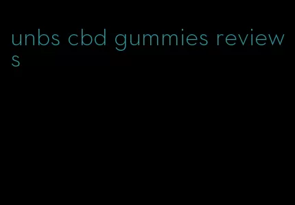 unbs cbd gummies reviews