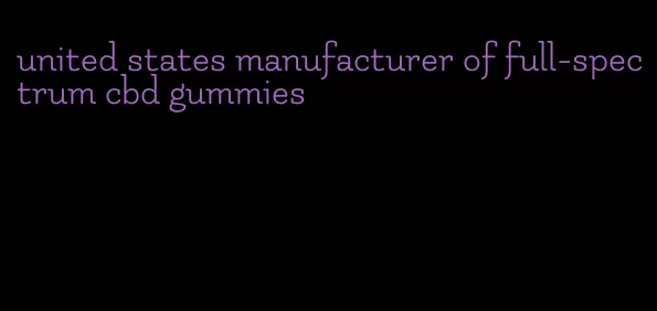 united states manufacturer of full-spectrum cbd gummies