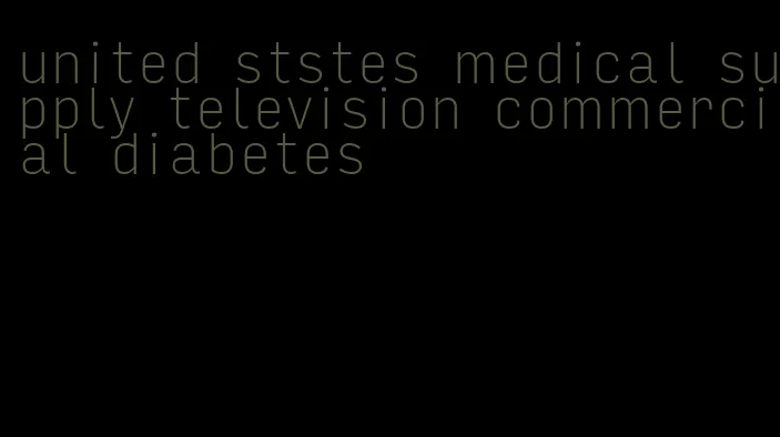 united ststes medical supply television commercial diabetes